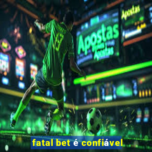 fatal bet é confiável